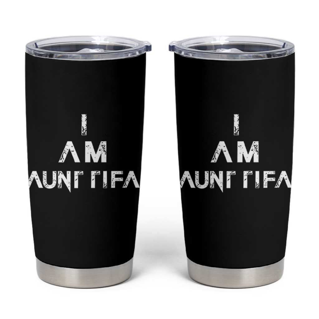 Funny I Am Aunt Tifa Tumbler Cup Political Satire Fight Fascism Protest - Wonder Print Shop