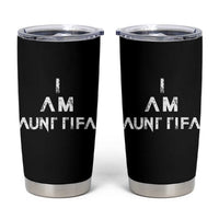 Funny I Am Aunt Tifa Tumbler Cup Political Satire Fight Fascism Protest - Wonder Print Shop