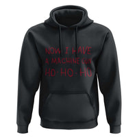 Now I Have A Machine Gun Hoodie Funny Xmas 90s Movie - Wonder Print Shop