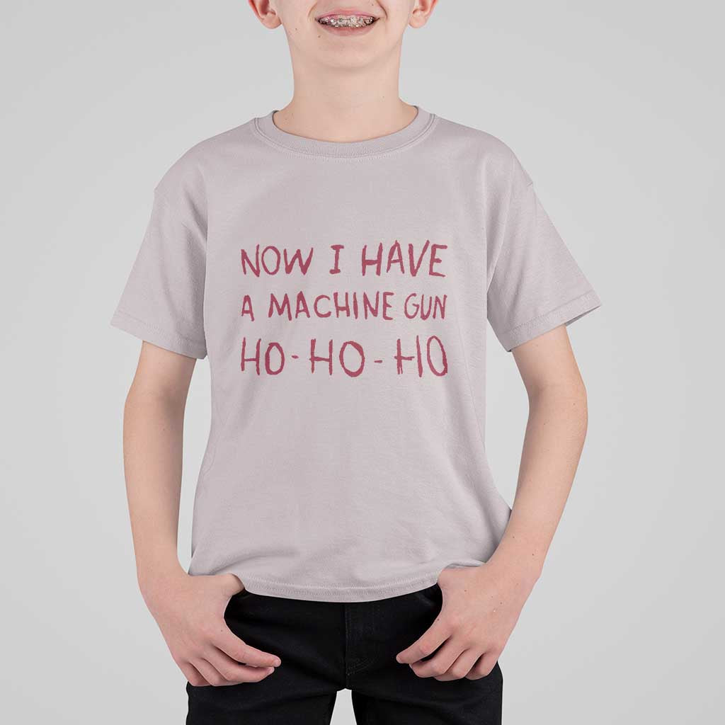 Now I Have A Machine Gun T Shirt For Kid Funny Xmas 90s Movie - Wonder Print Shop