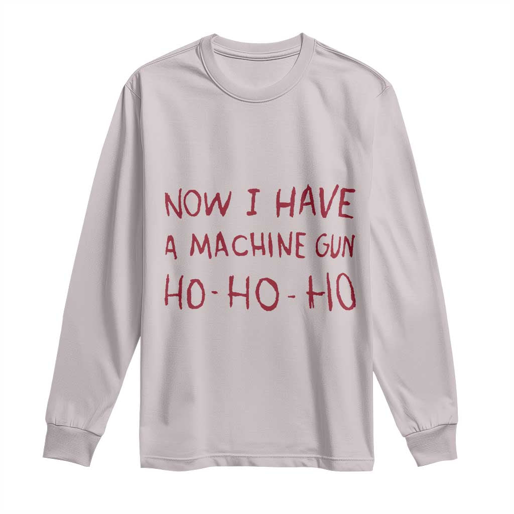 Now I Have A Machine Gun Long Sleeve Shirt Funny Xmas 90s Movie - Wonder Print Shop