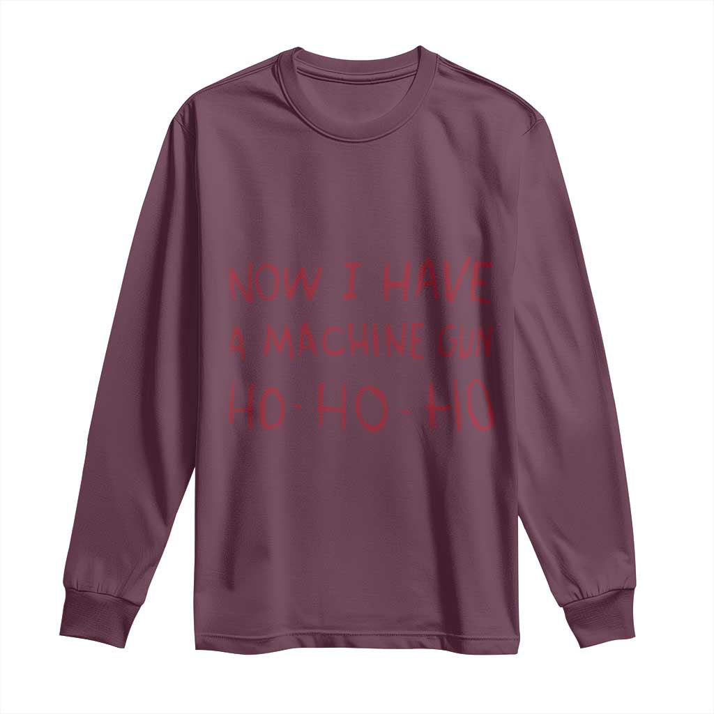 Now I Have A Machine Gun Long Sleeve Shirt Funny Xmas 90s Movie - Wonder Print Shop