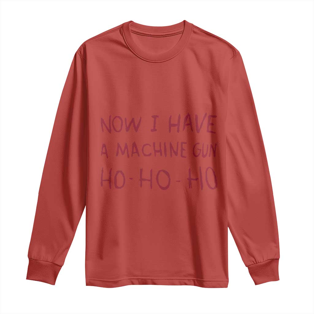 Now I Have A Machine Gun Long Sleeve Shirt Funny Xmas 90s Movie - Wonder Print Shop