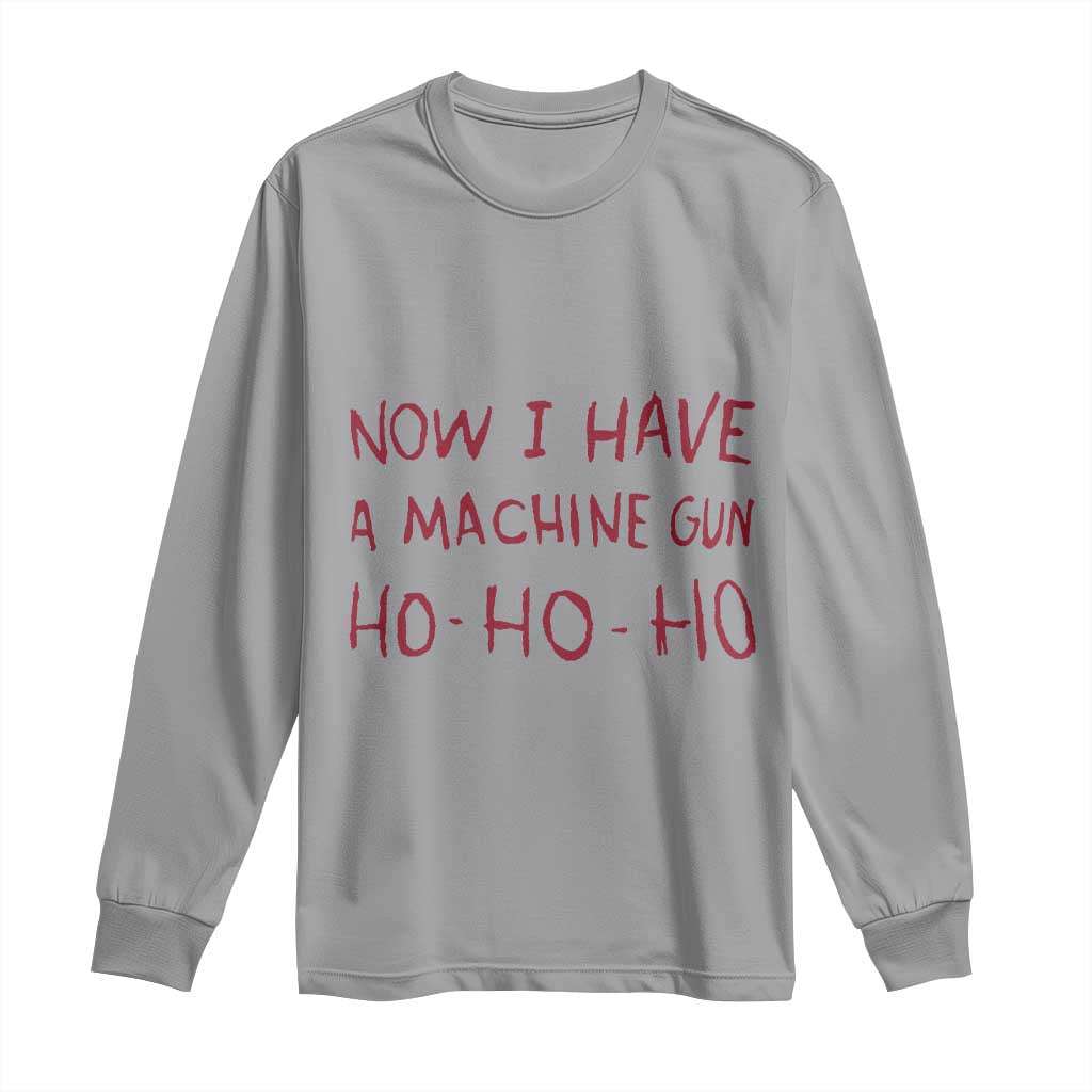 Now I Have A Machine Gun Long Sleeve Shirt Funny Xmas 90s Movie - Wonder Print Shop