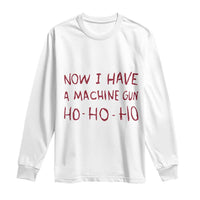 Now I Have A Machine Gun Long Sleeve Shirt Funny Xmas 90s Movie - Wonder Print Shop