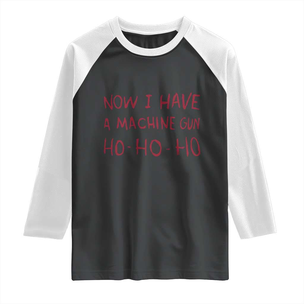 Now I Have A Machine Gun Raglan Shirt Funny Xmas 90s Movie - Wonder Print Shop