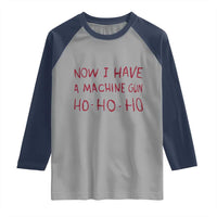 Now I Have A Machine Gun Raglan Shirt Funny Xmas 90s Movie - Wonder Print Shop