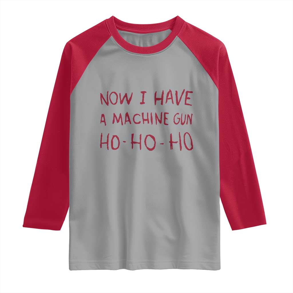 Now I Have A Machine Gun Raglan Shirt Funny Xmas 90s Movie - Wonder Print Shop
