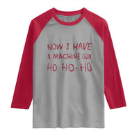 Now I Have A Machine Gun Raglan Shirt Funny Xmas 90s Movie - Wonder Print Shop