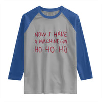 Now I Have A Machine Gun Raglan Shirt Funny Xmas 90s Movie - Wonder Print Shop