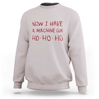 Now I Have A Machine Gun Sweatshirt Funny Xmas 90s Movie - Wonder Print Shop