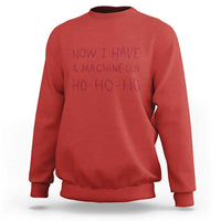 Now I Have A Machine Gun Sweatshirt Funny Xmas 90s Movie - Wonder Print Shop
