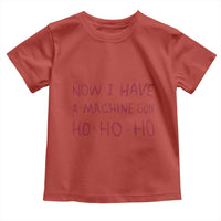 Now I Have A Machine Gun Toddler T Shirt Funny Xmas 90s Movie - Wonder Print Shop