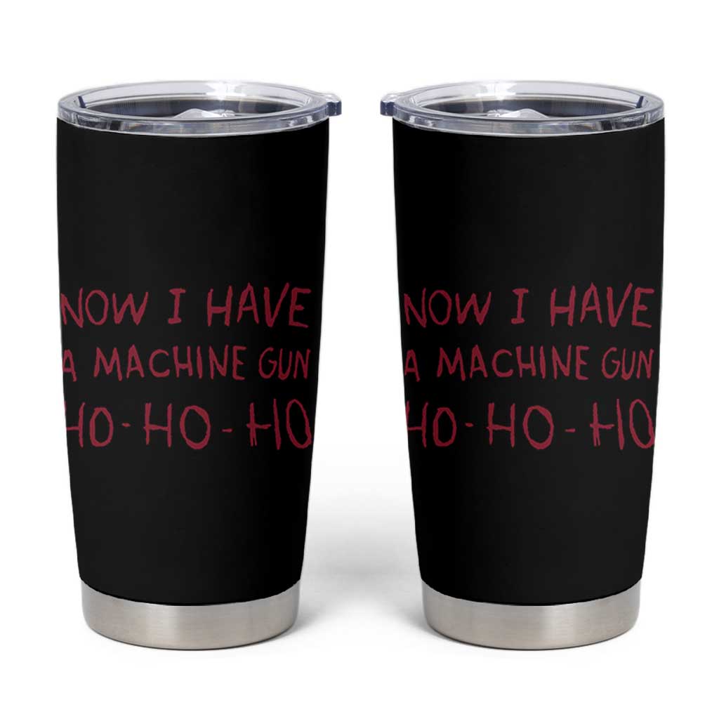 Now I Have A Machine Gun Tumbler Cup Funny Xmas 90s Movie - Wonder Print Shop