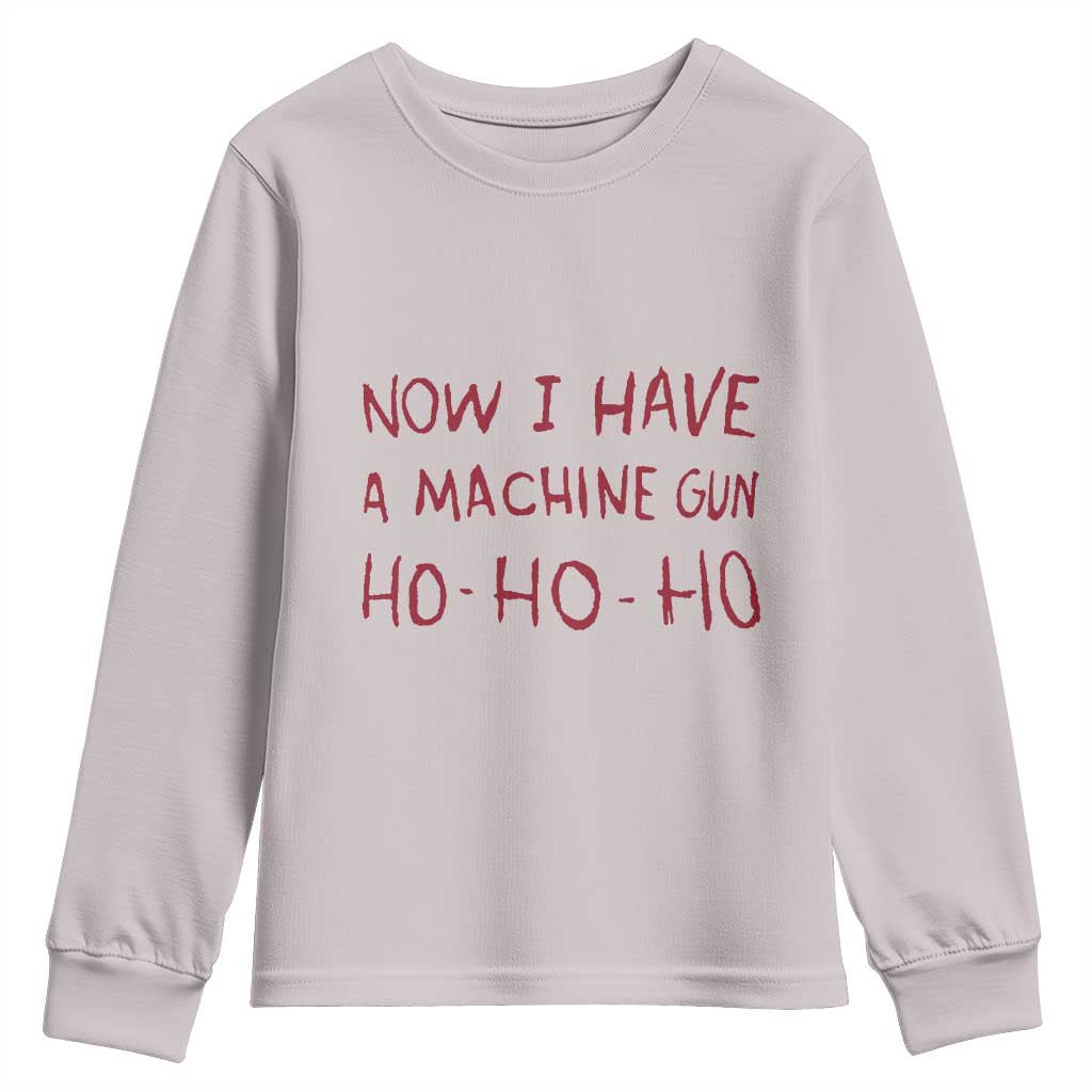 Now I Have A Machine Gun Youth Sweatshirt Funny Xmas 90s Movie - Wonder Print Shop