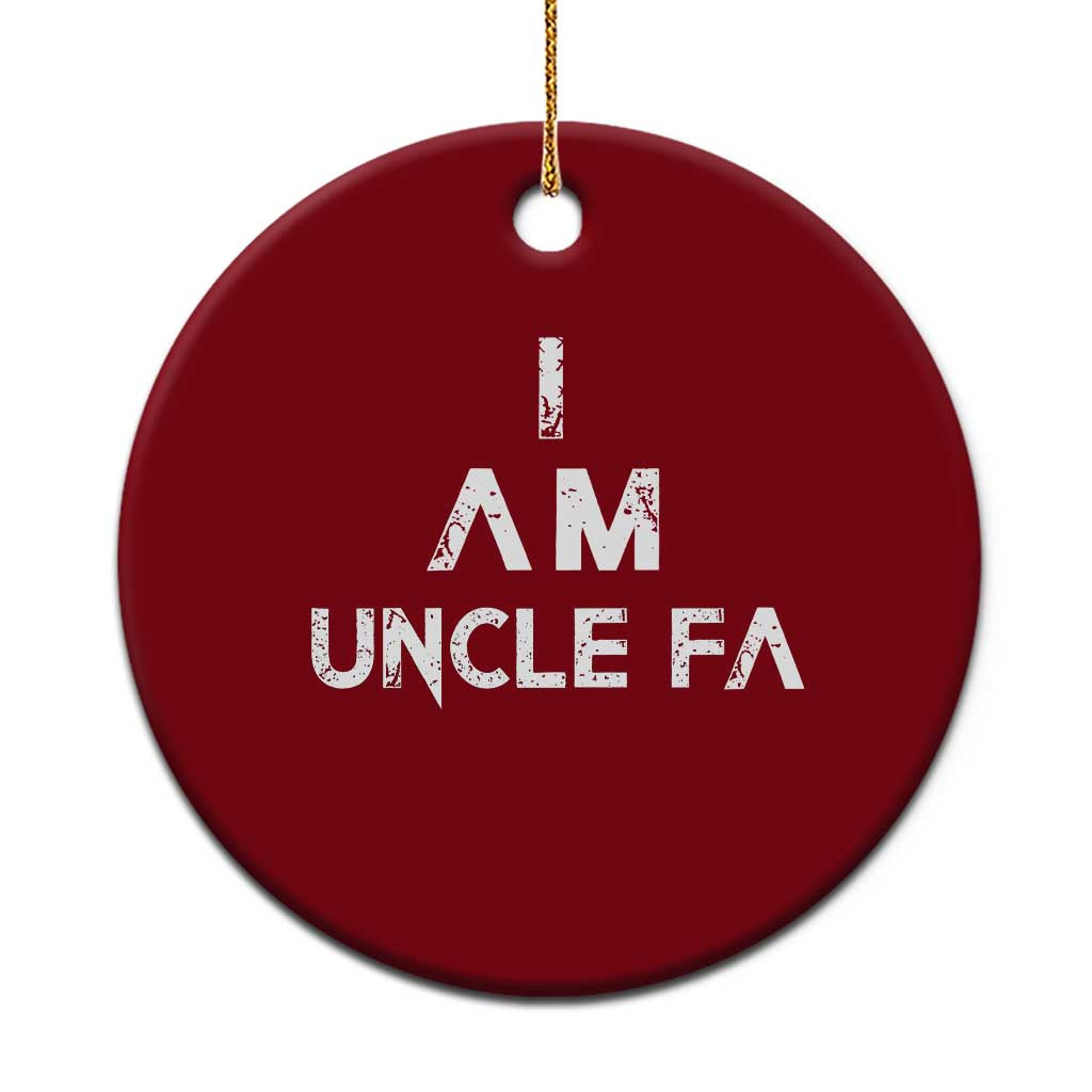 Funny I Am Uncle Fa Ceramic Ornament Political Satire Fight Fascism Protest - Wonder Print Shop