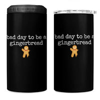 Funny Bad Day To Be A Gingerbread Christmas 4 in 1 Can Cooler Tumbler Xmas Cookie Lover - Wonder Print Shop