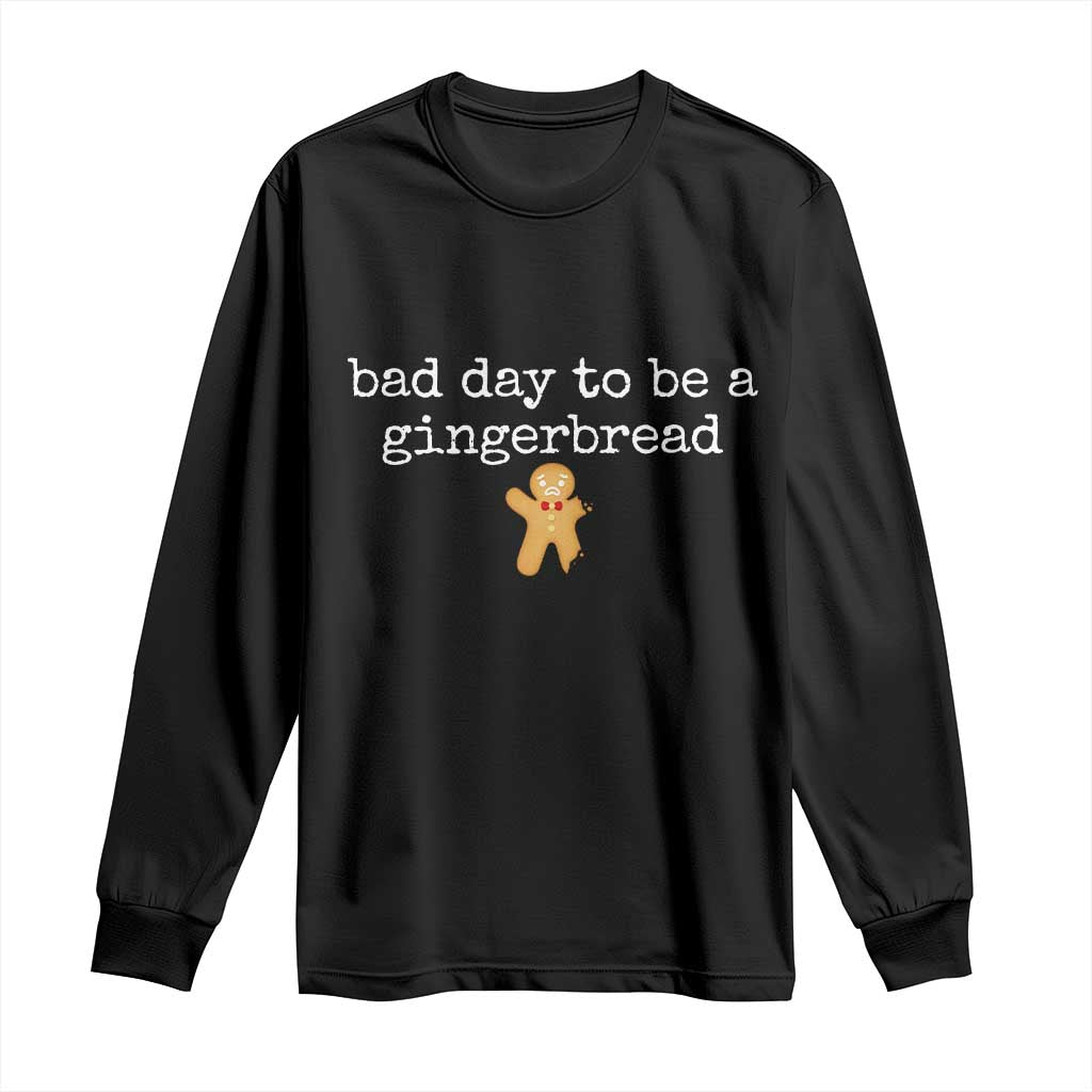 Funny Bad Day To Be A Gingerbread Christmas Long Sleeve Shirt Xmas Cookie Lover - Wonder Print Shop
