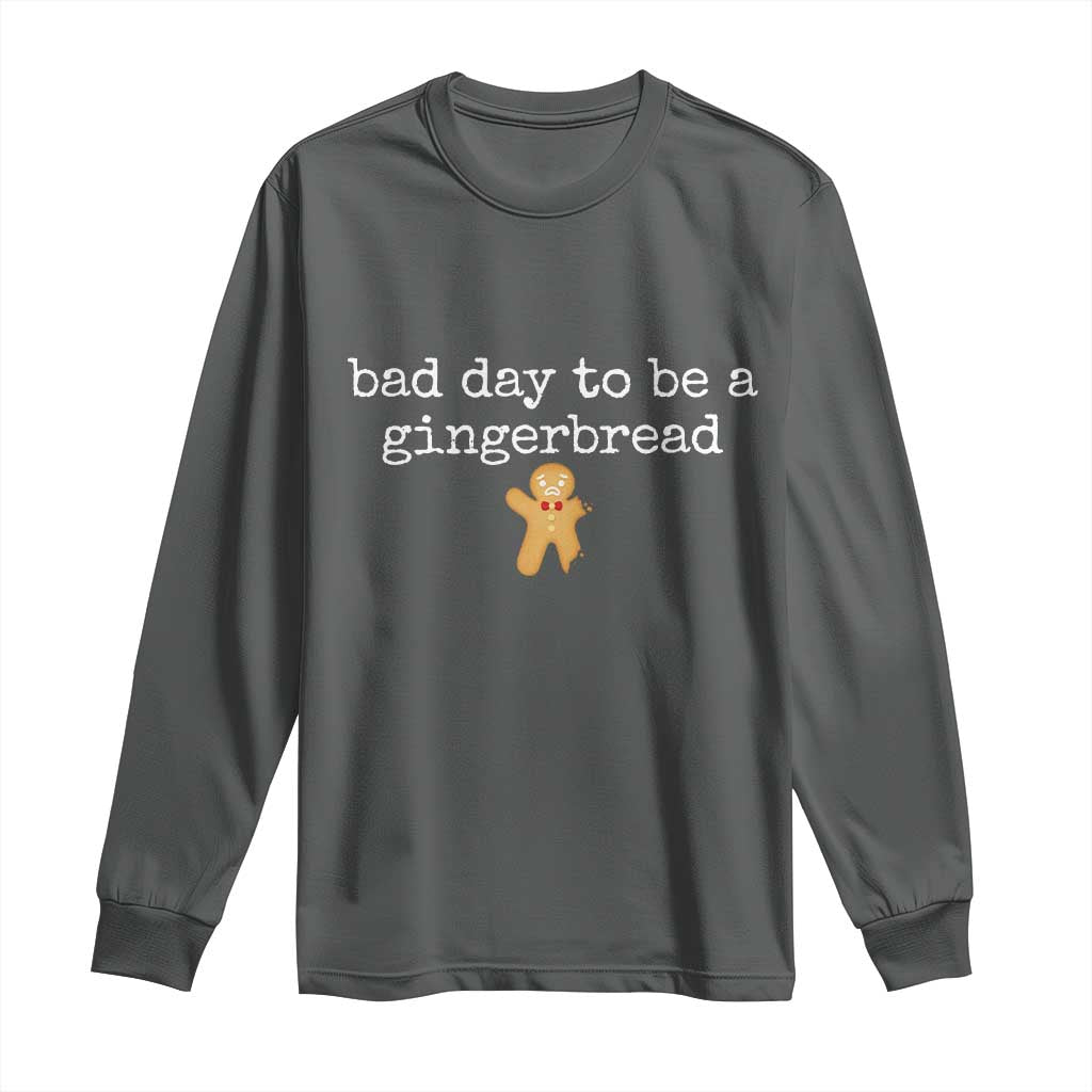 Funny Bad Day To Be A Gingerbread Christmas Long Sleeve Shirt Xmas Cookie Lover - Wonder Print Shop