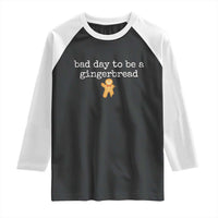 Funny Bad Day To Be A Gingerbread Christmas Raglan Shirt Xmas Cookie Lover - Wonder Print Shop