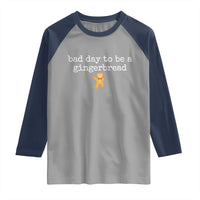 Funny Bad Day To Be A Gingerbread Christmas Raglan Shirt Xmas Cookie Lover - Wonder Print Shop