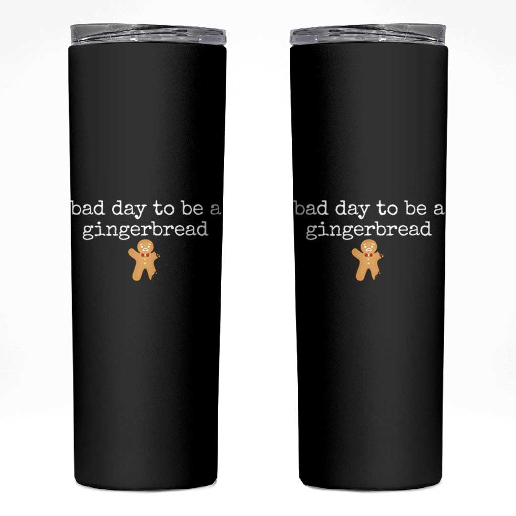 Funny Bad Day To Be A Gingerbread Christmas Skinny Tumbler Xmas Cookie Lover - Wonder Print Shop