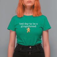 Funny Bad Day To Be A Gingerbread Christmas T Shirt For Women Xmas Cookie Lover - Wonder Print Shop