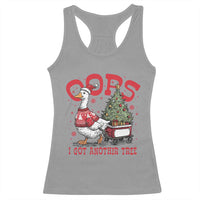 Funny Oops I Got Another Tree Funny Christmas Goose Racerback Tank Top - Wonder Print Shop