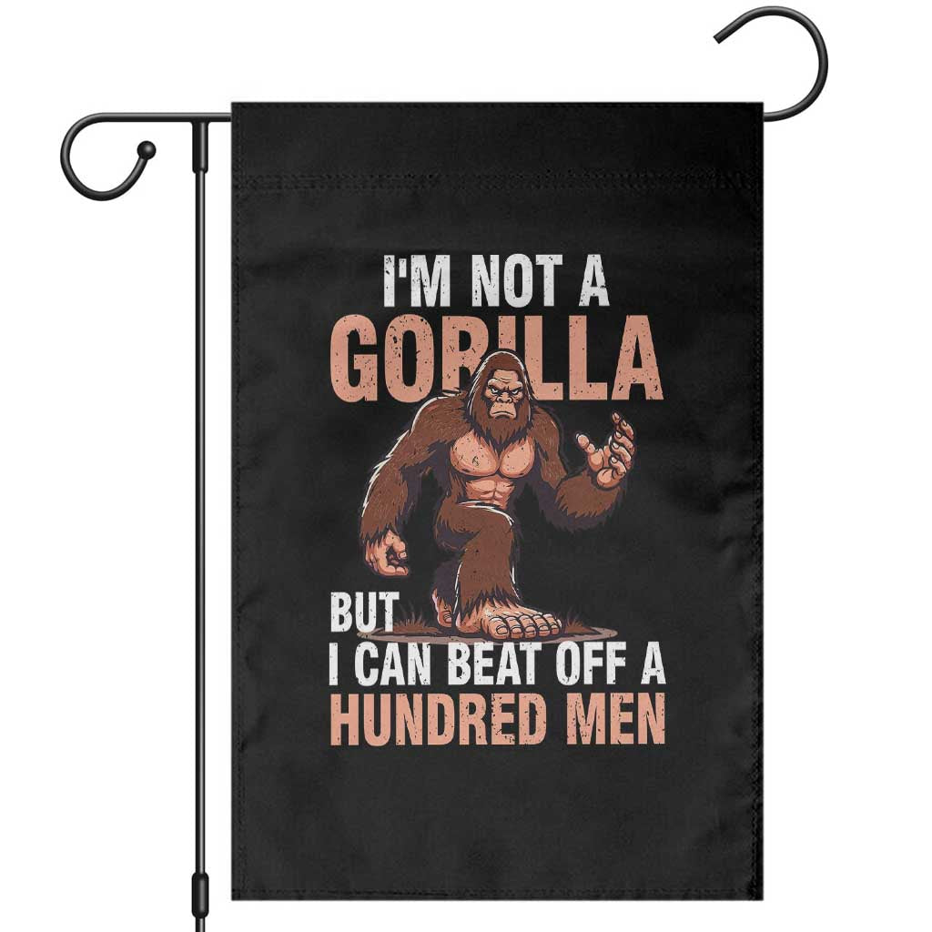 I'm Not A Gorilla But I Can't Beat Off A Hundred Men Garden Flag Funny Bigfoot Meme - Wonder Print Shop