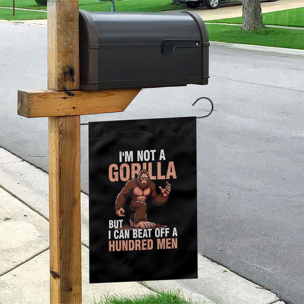 I'm Not A Gorilla But I Can't Beat Off A Hundred Men Garden Flag Funny Bigfoot Meme - Wonder Print Shop