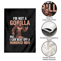 I'm Not A Gorilla But I Can't Beat Off A Hundred Men Garden Flag Funny Bigfoot Meme - Wonder Print Shop