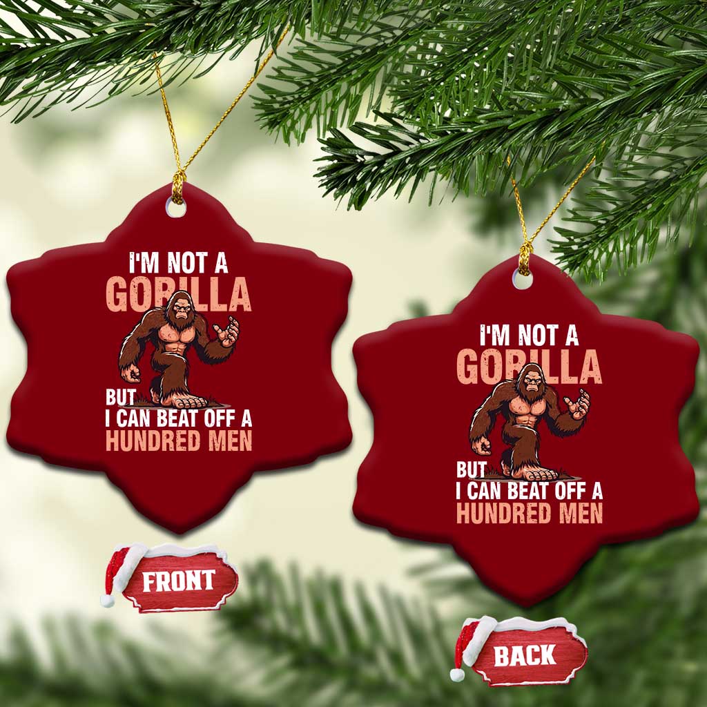 I'm Not A Gorilla But I Can't Beat Off A Hundred Men Ceramic Ornament Funny Bigfoot Meme - Wonder Print Shop