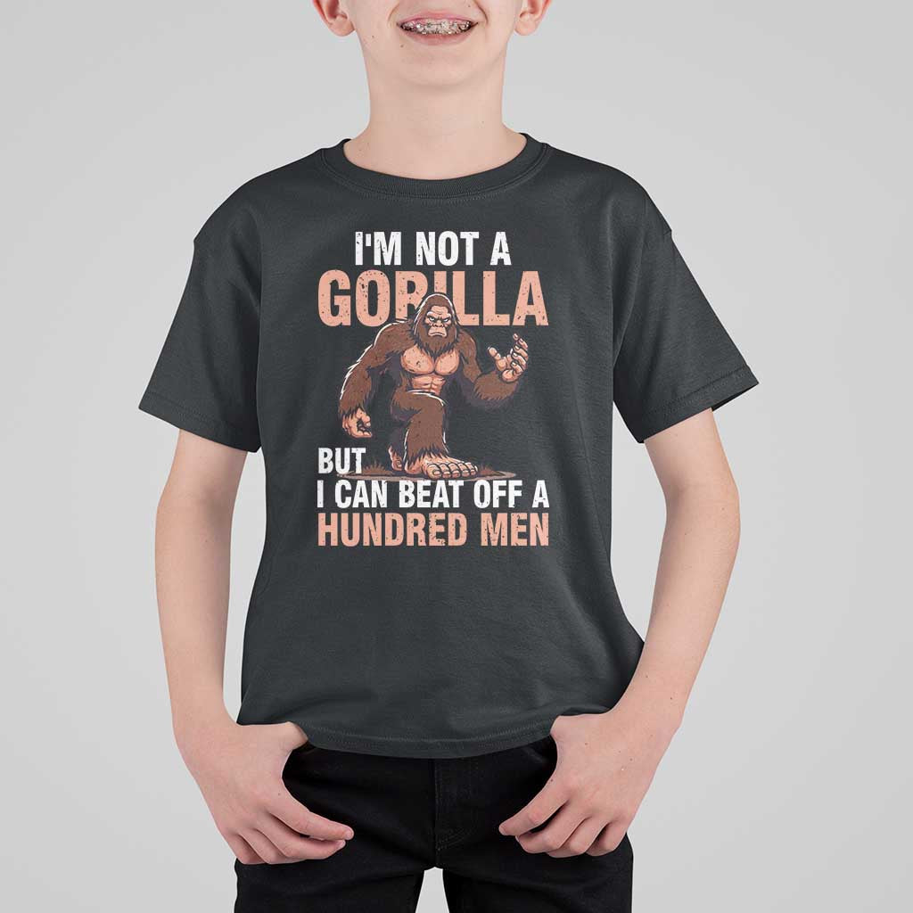 I'm Not A Gorilla But I Can't Beat Off A Hundred Men T Shirt For Kid Funny Bigfoot Meme - Wonder Print Shop