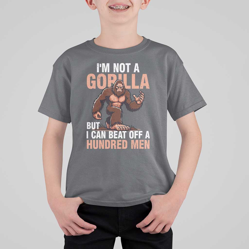 I'm Not A Gorilla But I Can't Beat Off A Hundred Men T Shirt For Kid Funny Bigfoot Meme - Wonder Print Shop