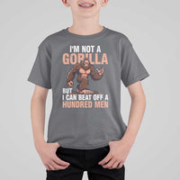 I'm Not A Gorilla But I Can't Beat Off A Hundred Men T Shirt For Kid Funny Bigfoot Meme - Wonder Print Shop