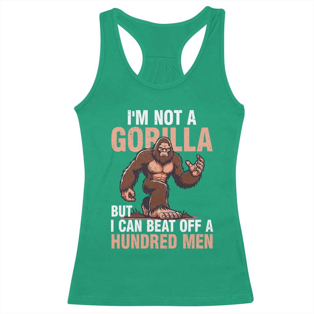 I'm Not A Gorilla But I Can't Beat Off A Hundred Men Racerback Tank Top Funny Bigfoot Meme - Wonder Print Shop