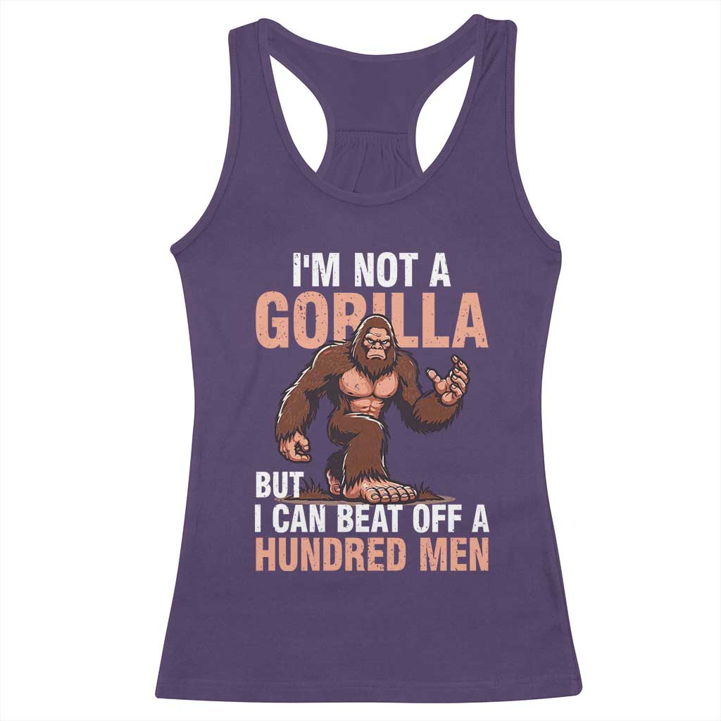 I'm Not A Gorilla But I Can't Beat Off A Hundred Men Racerback Tank Top Funny Bigfoot Meme - Wonder Print Shop