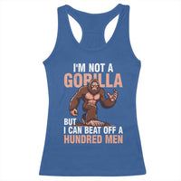 I'm Not A Gorilla But I Can't Beat Off A Hundred Men Racerback Tank Top Funny Bigfoot Meme - Wonder Print Shop