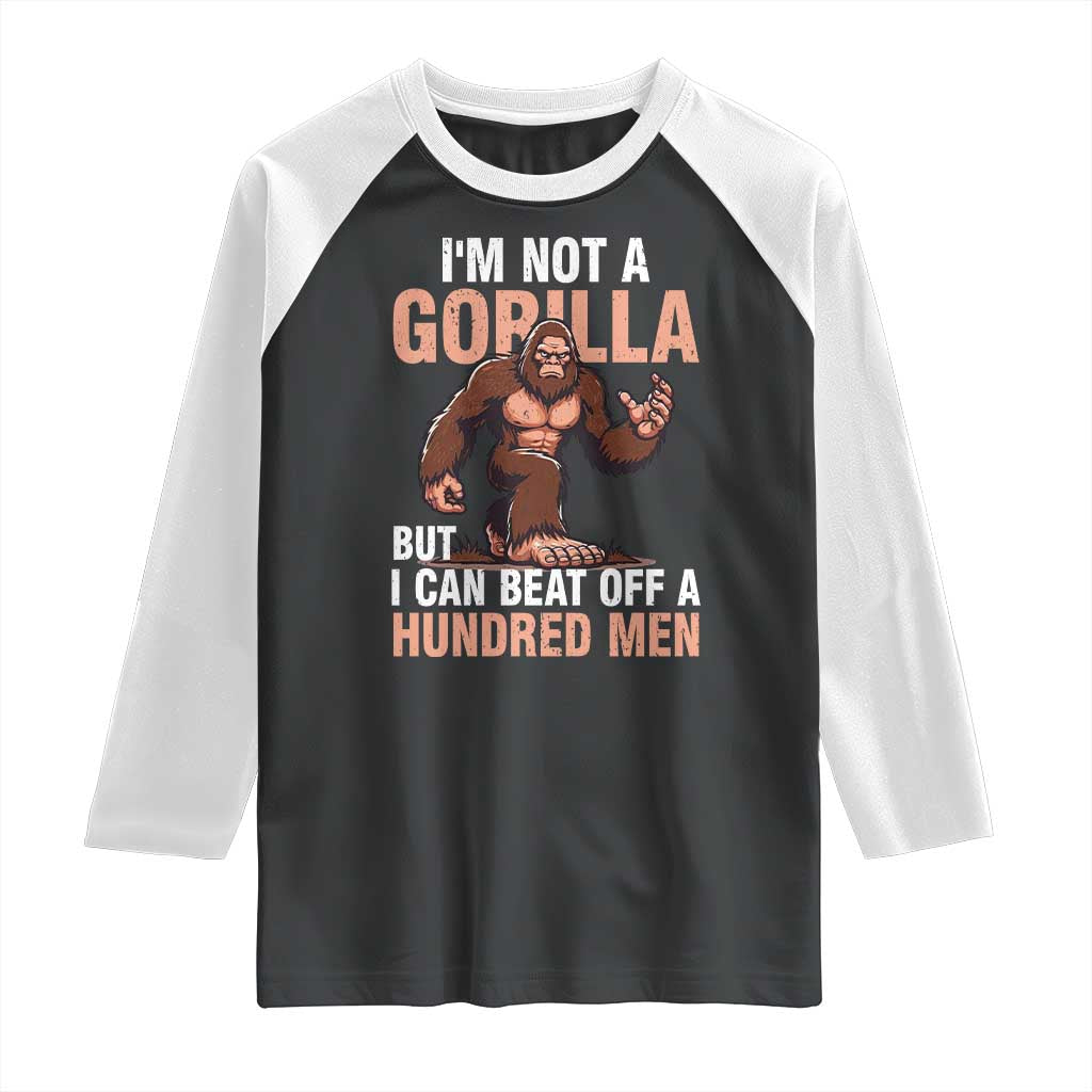 I'm Not A Gorilla But I Can't Beat Off A Hundred Men Raglan Shirt Funny Bigfoot Meme - Wonder Print Shop