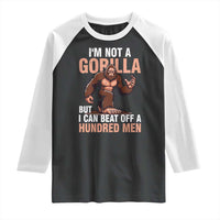 I'm Not A Gorilla But I Can't Beat Off A Hundred Men Raglan Shirt Funny Bigfoot Meme - Wonder Print Shop