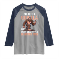 I'm Not A Gorilla But I Can't Beat Off A Hundred Men Raglan Shirt Funny Bigfoot Meme - Wonder Print Shop