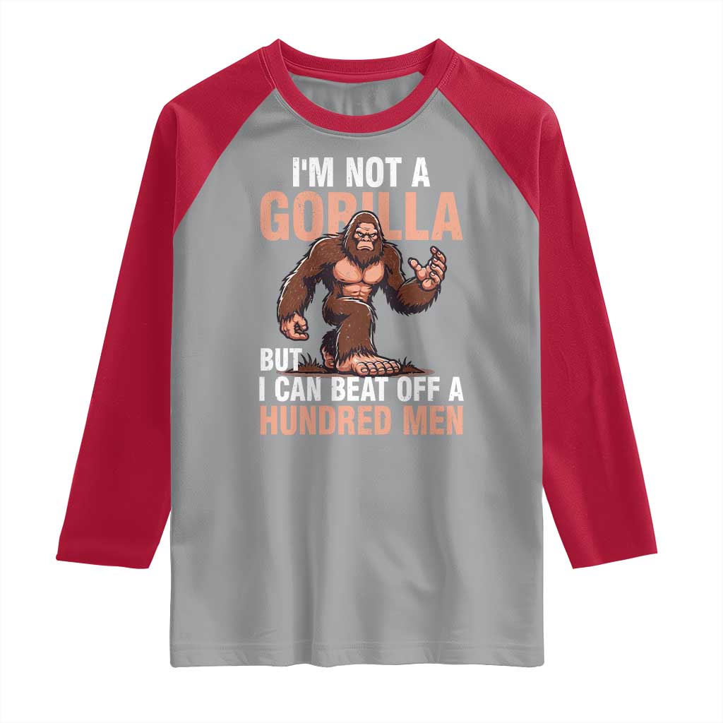 I'm Not A Gorilla But I Can't Beat Off A Hundred Men Raglan Shirt Funny Bigfoot Meme - Wonder Print Shop