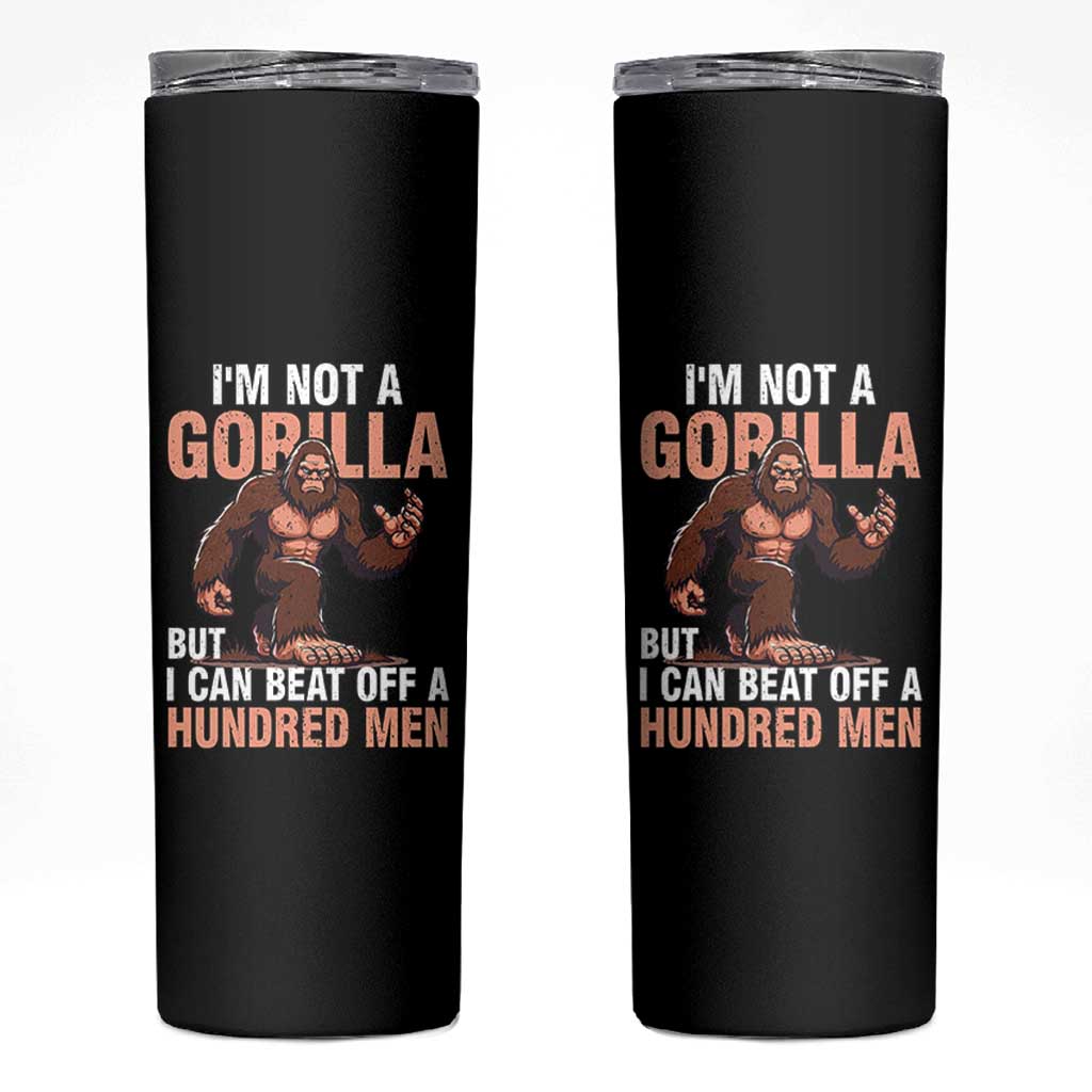 I'm Not A Gorilla But I Can't Beat Off A Hundred Men Skinny Tumbler Funny Bigfoot Meme - Wonder Print Shop