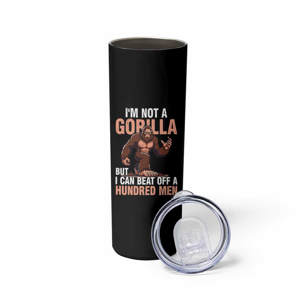 I'm Not A Gorilla But I Can't Beat Off A Hundred Men Skinny Tumbler Funny Bigfoot Meme - Wonder Print Shop