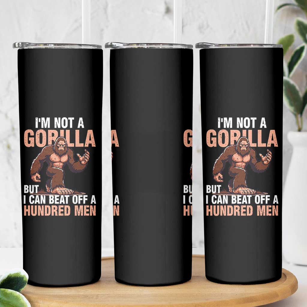 I'm Not A Gorilla But I Can't Beat Off A Hundred Men Skinny Tumbler Funny Bigfoot Meme - Wonder Print Shop
