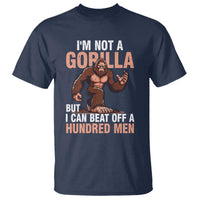 I'm Not A Gorilla But I Can't Beat Off A Hundred Men T Shirt Funny Bigfoot Meme - Wonder Print Shop