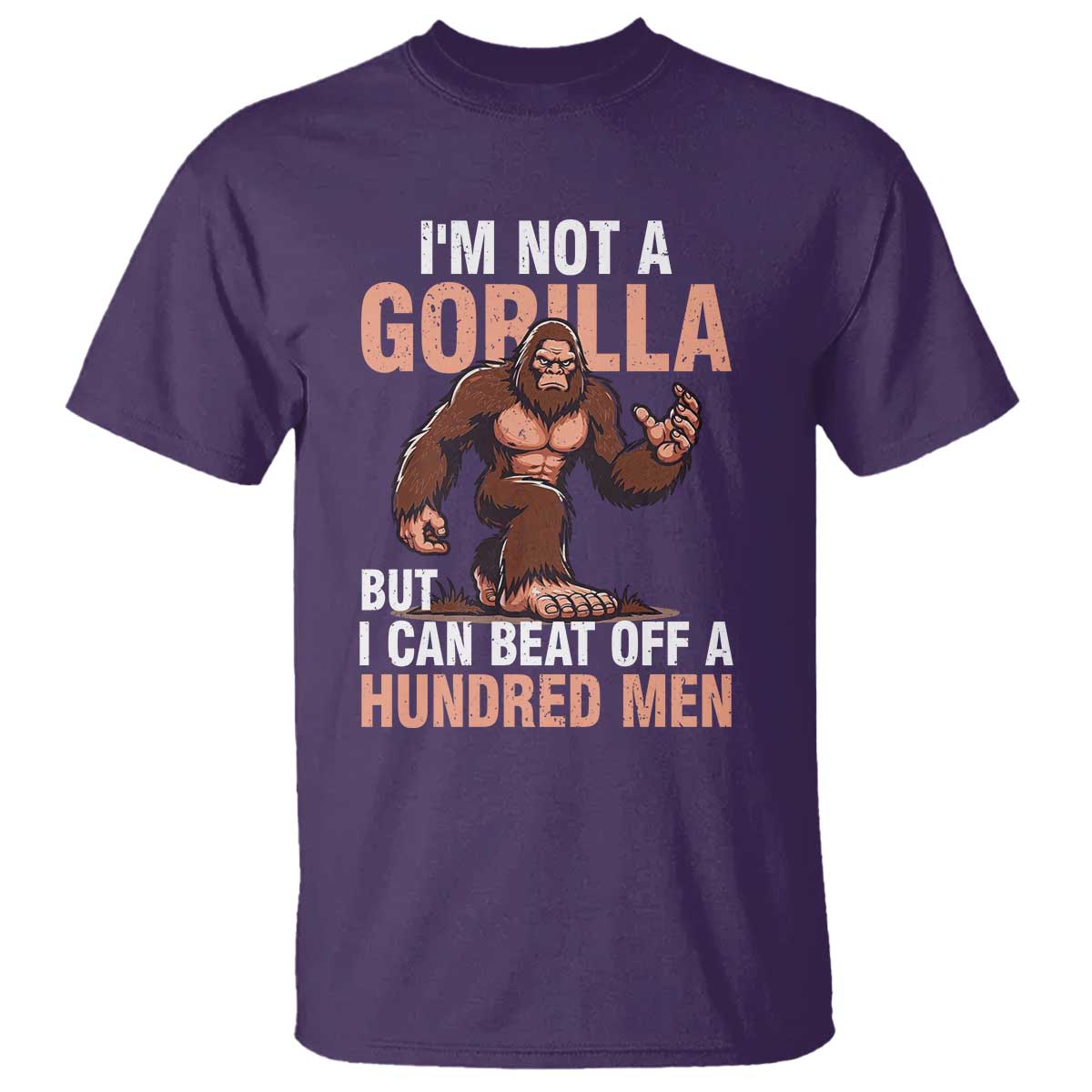 I'm Not A Gorilla But I Can't Beat Off A Hundred Men T Shirt Funny Bigfoot Meme - Wonder Print Shop