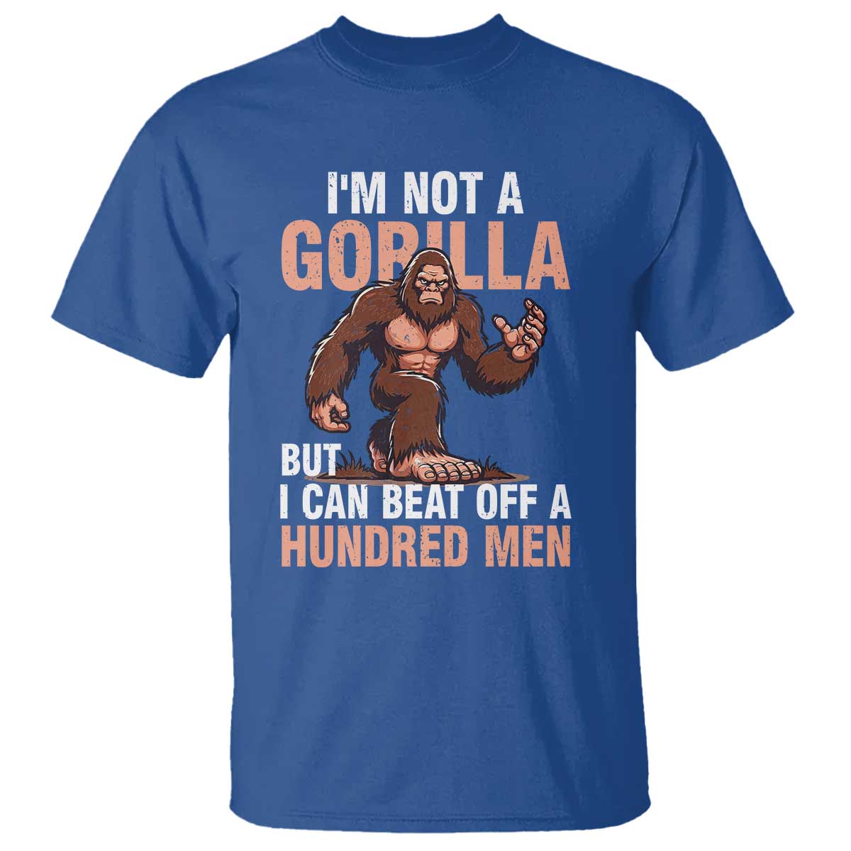 I'm Not A Gorilla But I Can't Beat Off A Hundred Men T Shirt Funny Bigfoot Meme - Wonder Print Shop