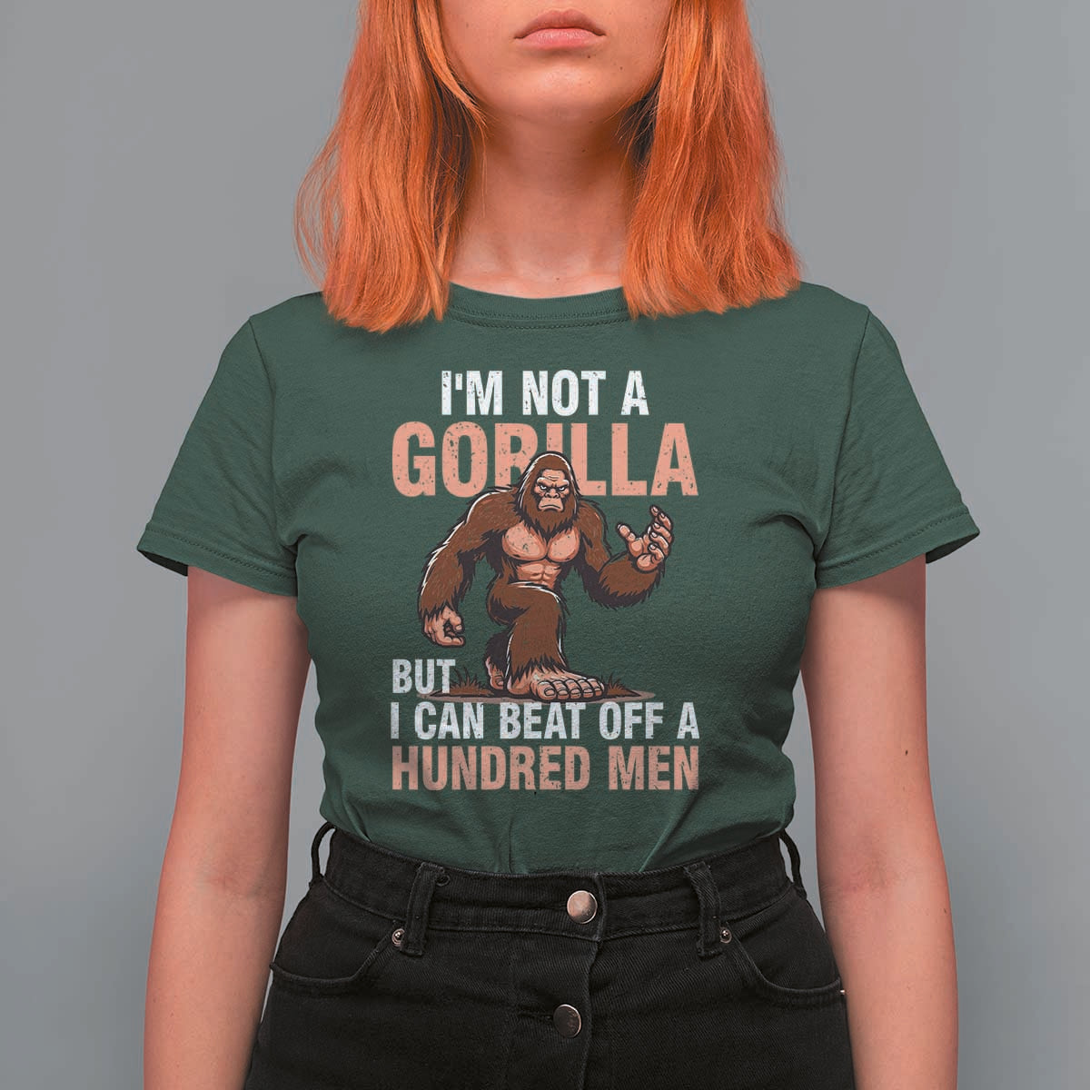I'm Not A Gorilla But I Can't Beat Off A Hundred Men T Shirt For Women Funny Bigfoot Meme - Wonder Print Shop