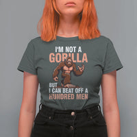 I'm Not A Gorilla But I Can't Beat Off A Hundred Men T Shirt For Women Funny Bigfoot Meme - Wonder Print Shop